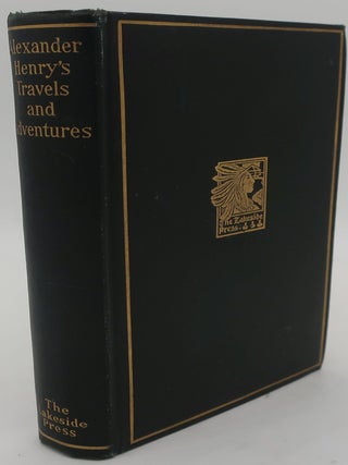 Item #003246KK ALEXANDER HENRY'S TRAVELS AND ADVENTURES IN THE YEARS 1760-1776. MILO MILTON QUAIFE