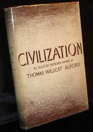 Item #003251C CIVILIZATION as told to Florence Drake. Thomas Wildcat Alford