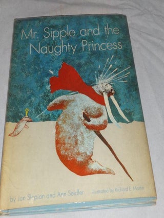 Item #003254 MR. SIPPLE AND THE NAUHTY PRINCESS. Jan Slepian, Ann Seidler