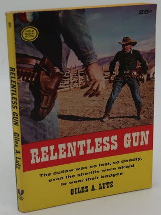 Item #003268K RELENTLESS GUN. Giles A. Lutz
