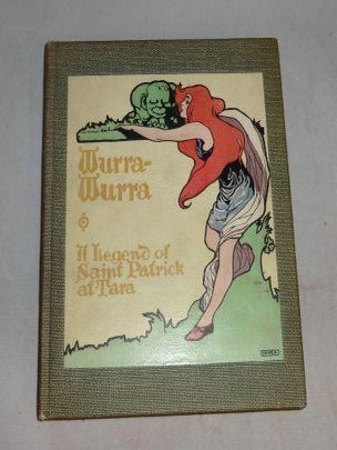 Item #003284E WURRA-WURRA A Legened of Saint Patrick at Tara. Curtis Dunham, John Innes
