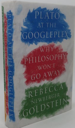 Item #003287J PLATO AT THE GOOGLEPLEX [Why Philosophy Won't Go Away]. REBECCA N. GOLDSTEIN