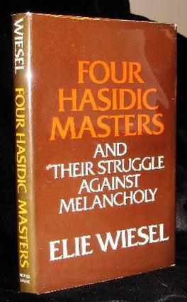 Item #003293A Four Hasidic Masters and Their Struggle Against Melancholy. Elie Wiesel
