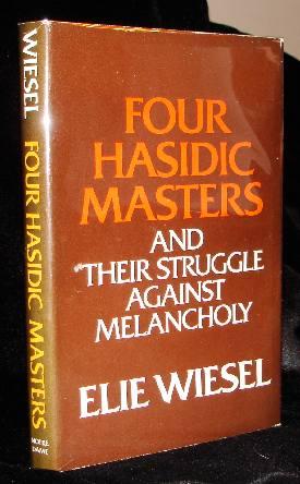 Item #003293A Four Hasidic Masters and Their Struggle Against Melancholy. Elie Wiesel.
