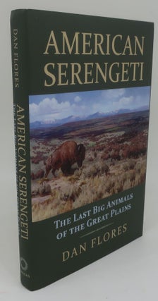 Item #003297BB AMERICAN SERENGETI: The Last Big Animals of the Great Plains. DAN FLORES