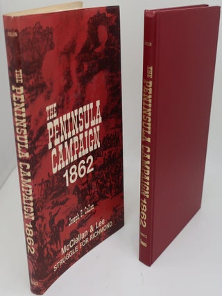 Item #003305G THE PENINSULA CAMPAIGN 1862: McClellan and Lee Struggle for Richmond. JOSEPH P. CULLEN