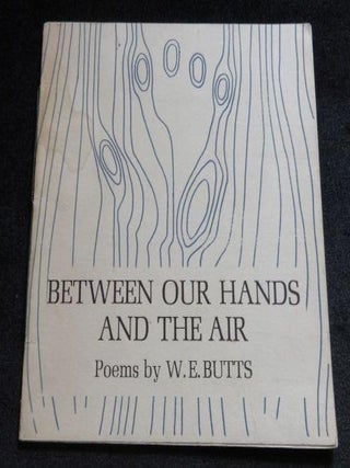 Item #003324 BETWEEN OUR HANDS AND THE AIR. W. E. Butts