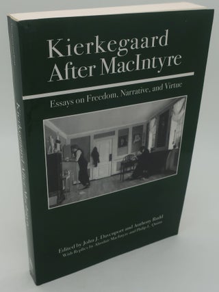 Item #003327F KIERKEGAARD AFTER MACINTYRE: Essays on Freedom, Narrative, and Virtue. JOHN J....