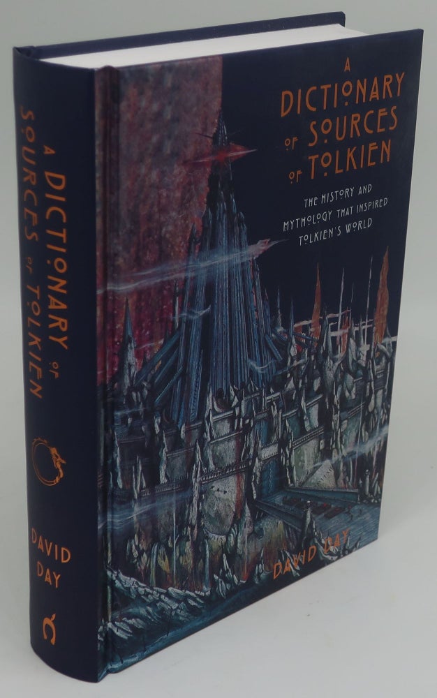 Item #003331E A DICTIONARY OF SOURCES OF TOLKIEN: The History and Mythology that Inspired Tolkien's World. DAVID DAY.