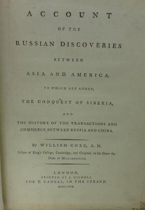 ACCOUNT OF THE RUSSIAN DISCOVERIES BETWEEN ASIA AND AMERICA: TO WHICH ARE ADDED THE CONQUEST OF SIBERIA, AND THE HISTORY OF THE TRANSACTIONS AND COMMERCE BETWEEN RUSSIA AND CHINA