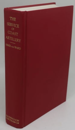 Item #003335H THE SERVICE OF COAST ARTILLERY. FRANK T. HINES, FRANKLIN W. WARD