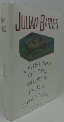 Item #003355F A HISTORY OF THE WORLD IN 10 1/2 CHAPTERS. Julian Barnes
