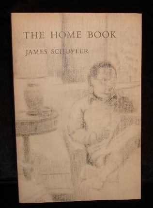 Item #003389C THE HOME BOOK. James Schuyler
