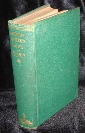Item #003394A THE AMERICAN ANGLER'S BOOK: EMBRACING The Natural History of Sporting Fish, and The...