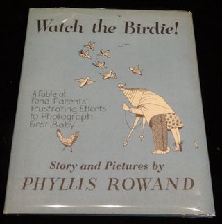 Item #003427 WATCH THE BIRDIE. Phyllis Rowand