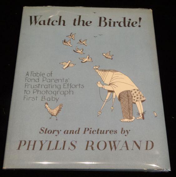 Item #003427 WATCH THE BIRDIE. Phyllis Rowand.