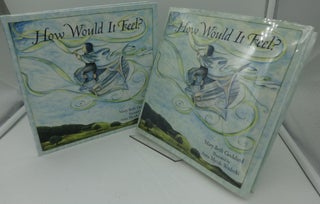 Item #003445B HOW WOULD IT FEEL (Signed by Author and Illustrator). Mary Beth Goddard