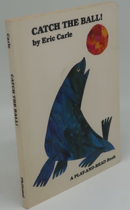 Item #003447D CATCH THE BALL! [Signed, A Play-&-Read Book]. ERIC CARLE