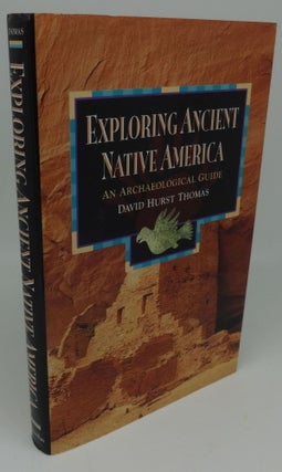 Item #003458B EXPLORING ANCIENT NATIVE AMERICA [An Archaeological Guide]. David Hurst Thomas