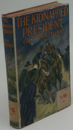 Item #003464E THE KIDNAPPED PRESIDENT. GUY BOOTHBY