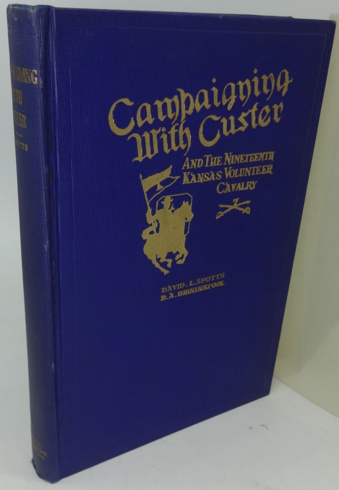 Item #003489H CAMPAIGNING WITH CUSTER AND THE NINETEENTH KANSAS VOLUNTEER CAVALRY ON THE WASHITA CAMPAIGN, 1868-69. David L. Spotts.