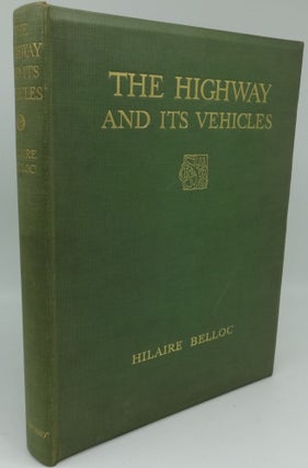 Item #003491K THE HIGHWAY AND ITS VEHICLES. Hilaire Belloc