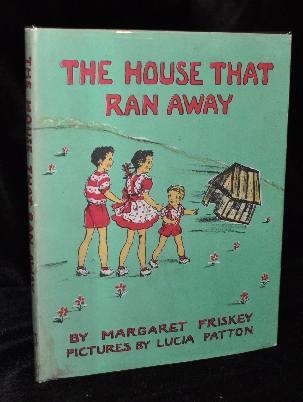 Item #003492C THE HOUSE THAT RAN AWAY. Margaret Friskey with, Lucia Patton