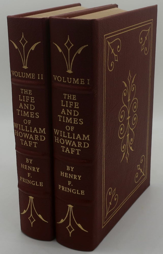 Item #003493J THE LIFE AND TIMES OF WILLIAM HOWARD TAFT [Two Volumes]. HENRY F. PRINGLE.