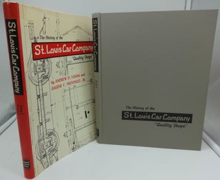 Item #003496D THE HISTORY OF THE ST. LOUIS CAR COMPANY "Quality Shops" Andrew D. Young, Eugene F....