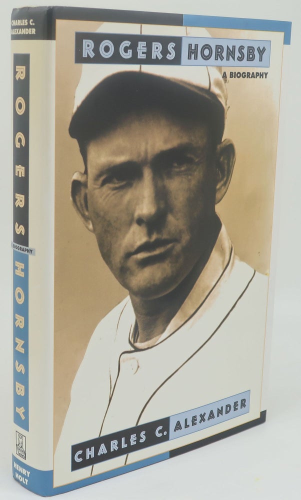 Item #003549D ROGERS HORNSBY [A Biography]. CHARLES C. ALEXANDER.