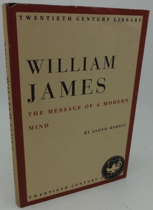 Item #003551G THE MESSAGE OF A MODERN MIND. William James