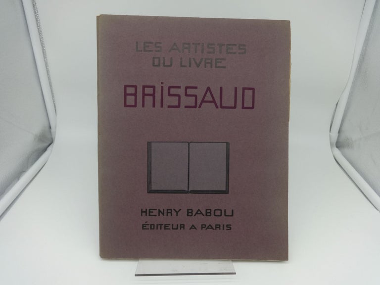 Item #003577F LES ARTISTES DU LIVRE BRISSAUD (THE ARTISTS OF THE BOOK BRISSAUD). Jean Dulac, Henri Babou.