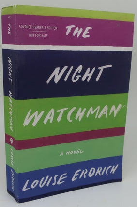 Item #003592CC THE NIGHT WATCHMAN [Advance Reader's Edition]. LOUISE ERDRICH