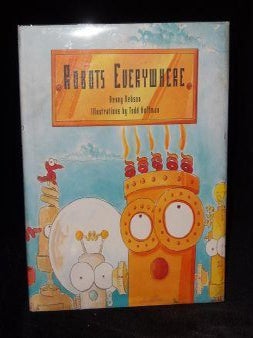 Item #003600C ROBOTS EVERYWHERE. Denny Hebson -, Todd Hoffman, SIGNED