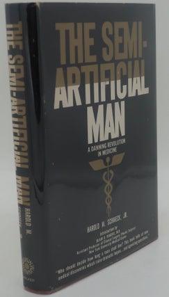 Item #003602E THE SEMI-ARTIFICIAL MAN [A Dawning Revolution in Medicine]. HAROLD M. SCHMECK JR