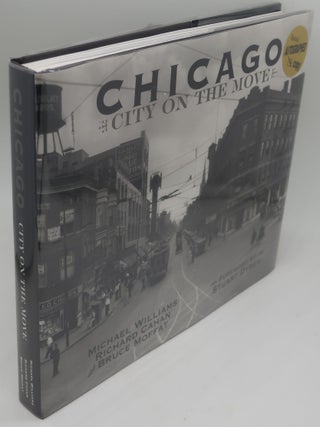 Item #003617J CHICAGO CITY ON THE MOVE. MICHAEL WILLIAMS, RICHARD CAHAN AND BRUCE MOFFAT