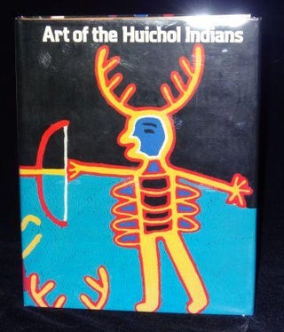 Item #003627A Art of the Huichol Indians. Kathleen Berrin, Thomas K. Seligman