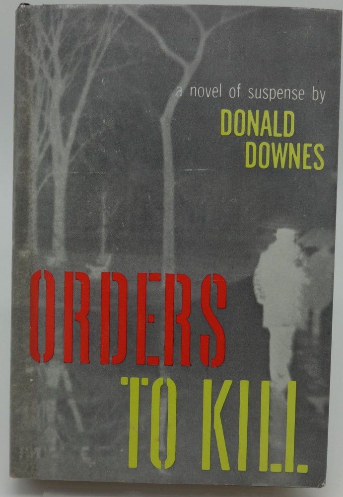 Item #003642D ORDERS TO KILL. Donald Downes.