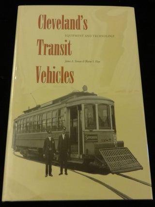 Item #003645C CLEVELAND'S TRANSIT VEHICLES Equipment and Technology. James A. Toman, Blaine S. Hays