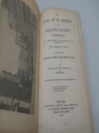 THE ANNALS OF SAN FRANCISCO; A SUMMARY OF THE HISTORY OF THE FIRST DISCOVERY, SETTLEMENT, PROGRESS AND PRESENT CONDITION OF CALIFORNIA AND A COMPLETE HISTORY OF ALL THE IMPORTANT EVENTS CONNECTED WITH ITS GREAT CITY: TO WHICH ARE ADDED, BIOGRAPHICAL MEMOIRS OF SOME PROMINENT CITIZENS