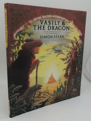 Item #003661AA VASILY & THE DRAGON: An Epic Russian Fairy Tale. SIMON STERN
