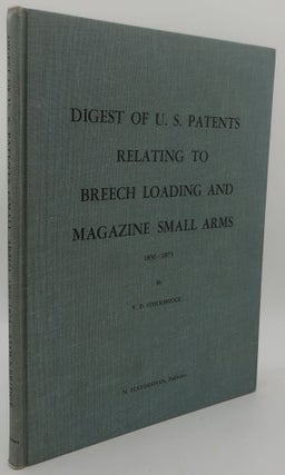 Item #003692B DIGEST OF U. S. PATENTS RELATING TO BREECH LOADING AND MAGAZINE SMALL ARMS...