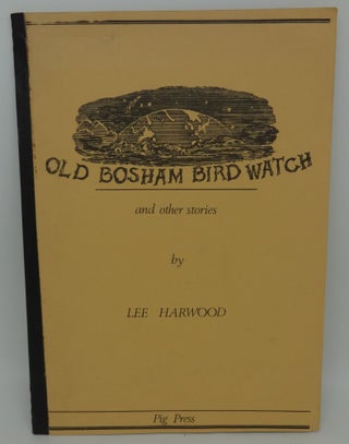 Item #003746B OLD BOSHAM BIRD WATCH AND OTHER STORIES. Lee Harwood