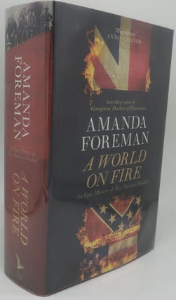 Item #003791BB A WORLD ON FIRE: An Epic History of Two Nations Divided. AMANDA FOREMAN