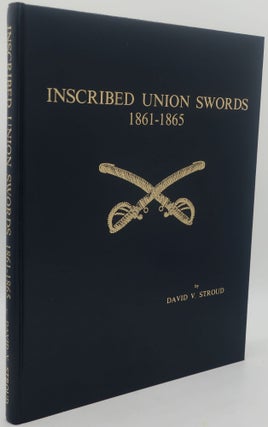 Item #003791D INSCRIBED UNION SWORDS 1861-1865 [Signed Limited]. DAVID V. STROUD