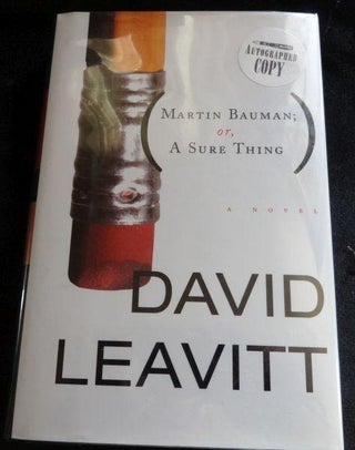 Item #003792D Martin Bauman: or, A Sure Thing. David Leavitt, SIGNED