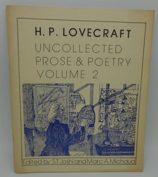 Item #003793E UNCOLLECTED PROSE & POETRY Volume 2. H. P. Lovecraft, S. T. Joshi, Marc A. Michaud