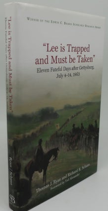 Item #003798CC LEE IS TRAPPED AND MUST BE TAKEN: Eleven Fateful Days after Gettysburg, July 4-14,...