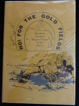 Item #003806E HO! FOR THE GOLD FIELDS. Helen McCann White