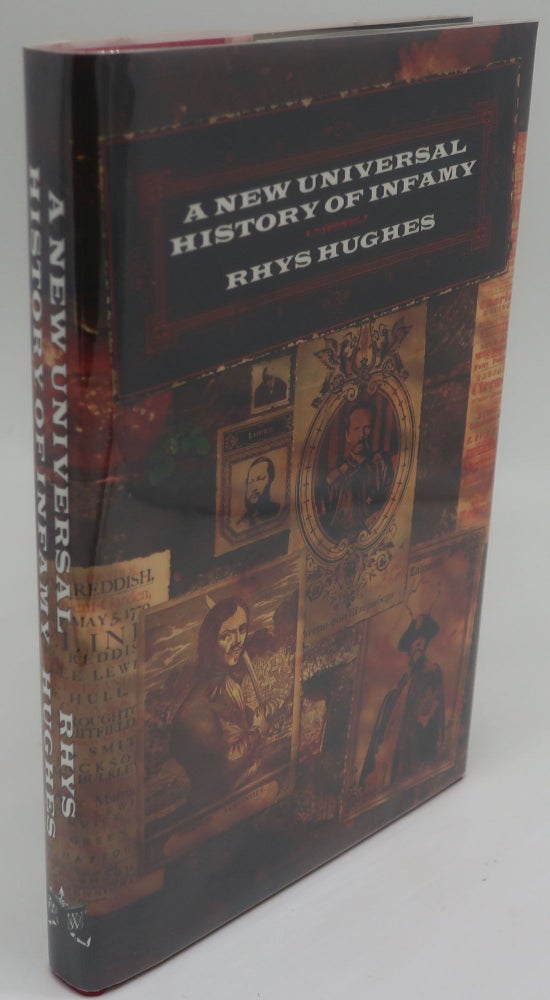 Item #003817C A NEW UNIVERSAL HISTORY OF INFAMY [Signed Limited]. RHYS HUGHES.